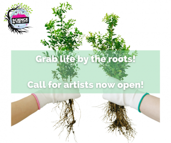Call for artists proposal extended: Science in the City 2022