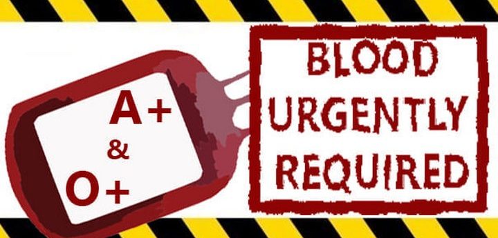 A Positive and O Positive blood needed urgently